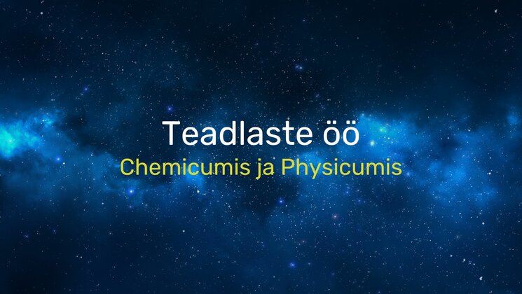 Teadlaste öö Chemicumis ja Physicumis