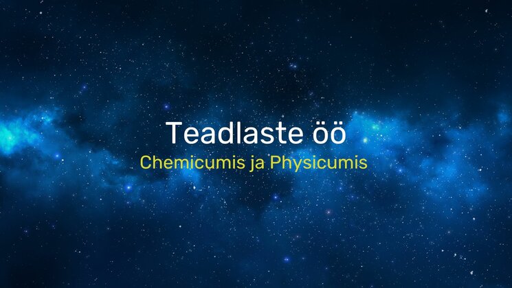 Teadlaste öö Chemicumis ja Physicumis